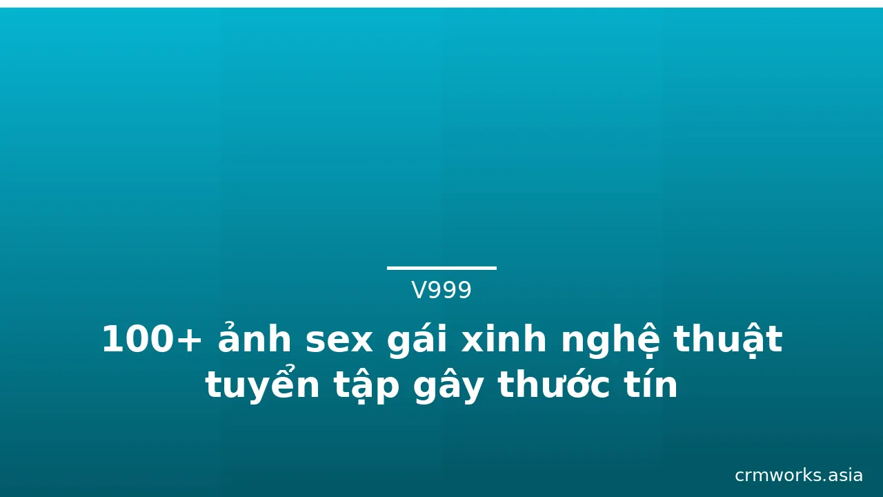 100+ ảnh sex gái xinh nghệ thuật tuyển tập gây thước tín