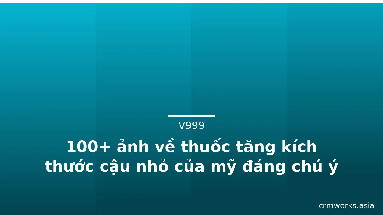 100+ ảnh về thuốc tăng kích thước cậu nhỏ của mỹ đáng chú ý