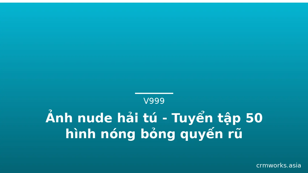 Ảnh nude hải tú - Tuyển tập 50 hình nóng bỏng quyến rũ · ảnh 1