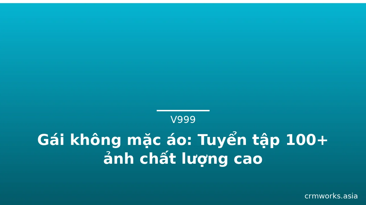 Gái không mặc áo: Tuyển tập 100+ ảnh chất lượng cao · ảnh 3
