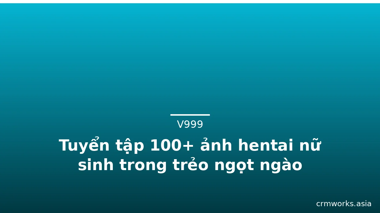 Tuyển tập 100+ ảnh hentai nữ sinh trong trẻo ngọt ngào