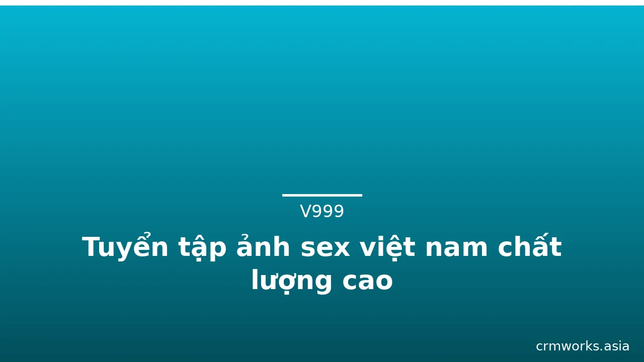 Tuyển tập ảnh sex việt nam chất lượng cao