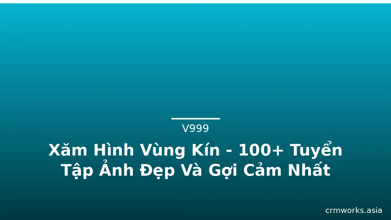 Xăm Hình Vùng Kín - 100+ Tuyển Tập Ảnh Đẹp Và Gợi Cảm Nhất